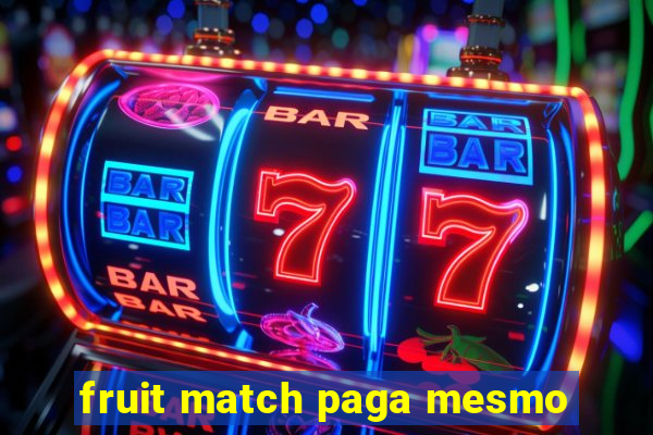 fruit match paga mesmo